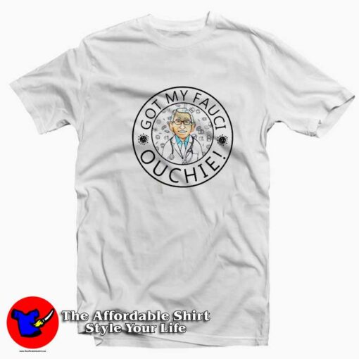 Funny Got My Fauci Ouchie Parody Unisex T-shirt On Sale