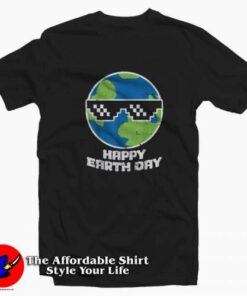 Funny Happy Earth Day Thug Sunglasses T-shirt On Sale Funny Happy Earth Day Thug Sunglasses T-shirt On Sale
