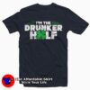 Funny I’m The Drunker Half Gift St Patrick’s Day T-Shirt