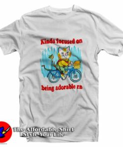Funny Kinda Focused On Being Adorable Unisex T-Shirt On Sale