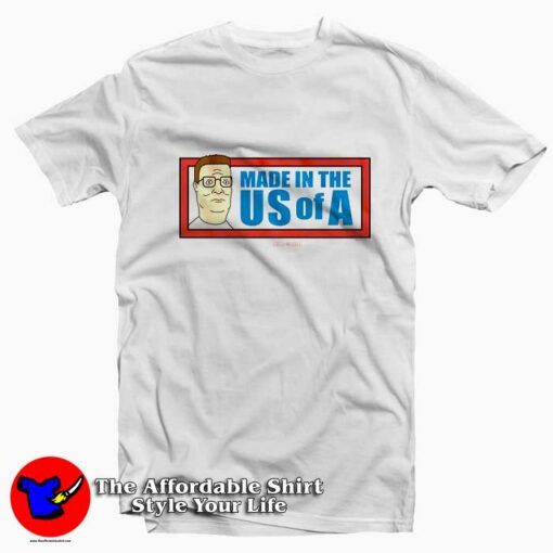 Funny King of The Hill  Made in the US of A T-shirt On Sale