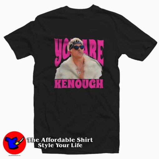 Funny Meme You Are Kenough Graphic T-Shirt On Sale