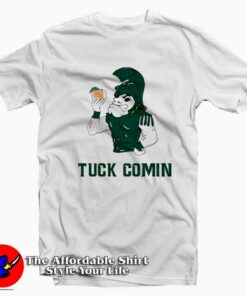 Funny Michigan State Tuck Comin Msu Unisex T-shirt On Sale Funny Michigan State Tuck Comin Msu Unisex T-shirt On Sale