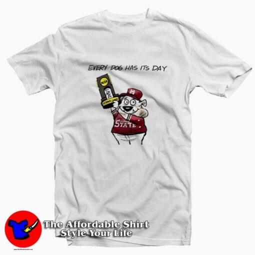 Funny Mississippi State Every Dog Has Its Day T-shirt On Sale