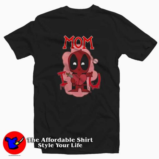 Funny Mom Deadpool I Love You T-shirt On Sale