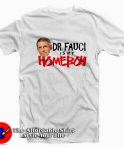 Funny My Homeboy Fauci Graphic Unisex T-shirt On Sale Funny My Homeboy Fauci Graphic Unisex T-shirt On Sale