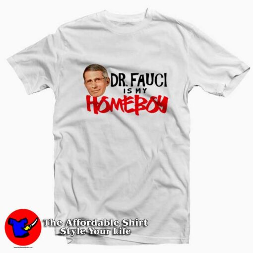 Funny My Homeboy Fauci Graphic Unisex T-shirt On Sale