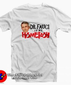 Funny My Homeboy Fauci Graphic Unisex T-shirt On Sale