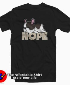 Funny Nope Lazy Bulldog Unisex T-shirt On Sale National Dog Day Funny Nope Lazy Bulldog Unisex T-shirt On Sale National Dog Day