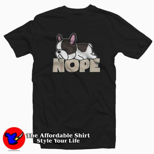 Funny Nope Lazy Bulldog Unisex T-shirt On Sale National Dog Day