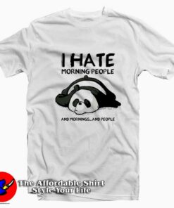 Funny Panda I Hate Morning People Unisex T-shirt On Sale Funny Panda I Hate Morning People Unisex T-shirt On Sale
