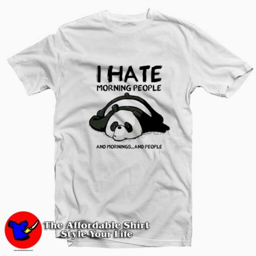 Funny Panda I Hate Morning People Unisex T-shirt On Sale