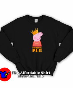 Funny Peppa Pig The Notorious Biggie Sweatshirt On Sale Funny Peppa Pig The Notorious Biggie Sweatshirt On Sale