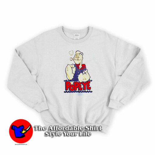 Funny Popeye The Sailorman Unisex Sweatshirt On Sale