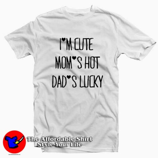 Funny Quote I’m Cute Mom Shot Tee Shirt