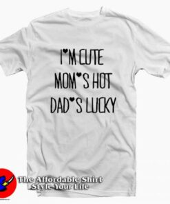 Funny Quote I’m Cute Mom Shot Tee Shirt