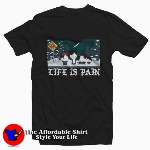 Funny South Park Life Is Pain Graphic T-Shirt On Sale