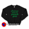 Funny St. Patty’s Pinch Me and I’ll Punch You Sweatshirt On Sale