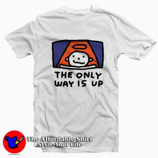 Funny The Only Way Is Up Graphic T-Shirt On Sale