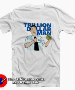 Funny Trillion Dollar Man Graphic Unisex T-shirt On Sale