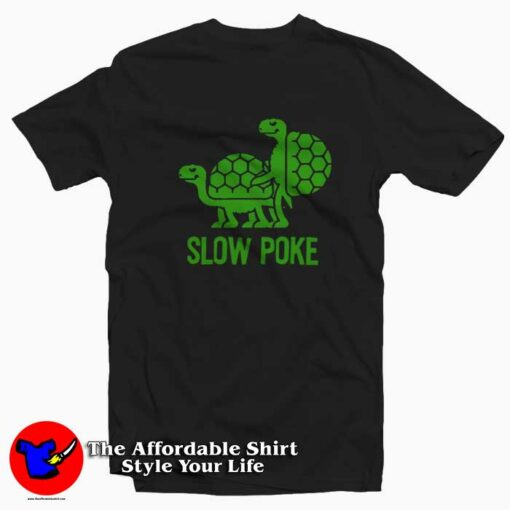 Funny Turtles Slow Poke Graphic Humor T-shirt On Sale