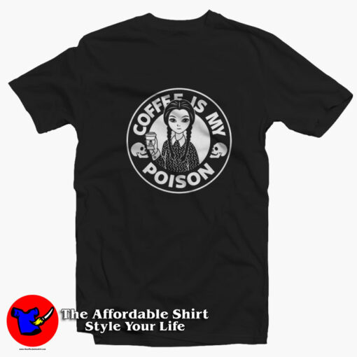 Funny Wednesday Adam COFFEE Is My Poison T-Shirt On Sale