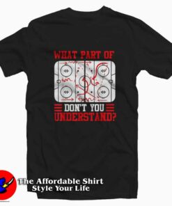 Funny What Part Of Hockey Player Graphic T-Shirt On Sale Funny What Part Of Hockey Player Graphic T-Shirt On Sale