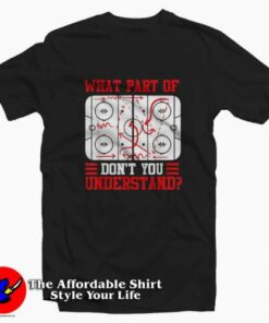 Funny What Part Of Hockey Player Graphic T-Shirt On Sale Funny What Part Of Hockey Player Graphic T-Shirt On Sale