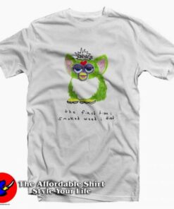 Furby The First Time I Smoked Weed I Died T-shirt On Sale