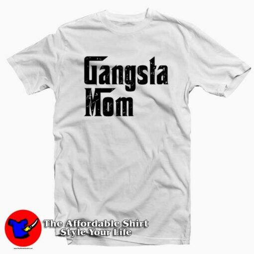 Gangsta Mom Godfather Parody Mother’s Day T-Shirt Gift Mother’s Day