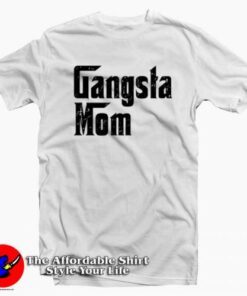 Gangsta Mom Godfather Parody Mother’s Day T-Shirt Gift Mother’s Day