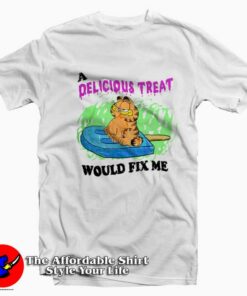 Garfield A Delicious Treat Would Fix T-Shirt On Sale