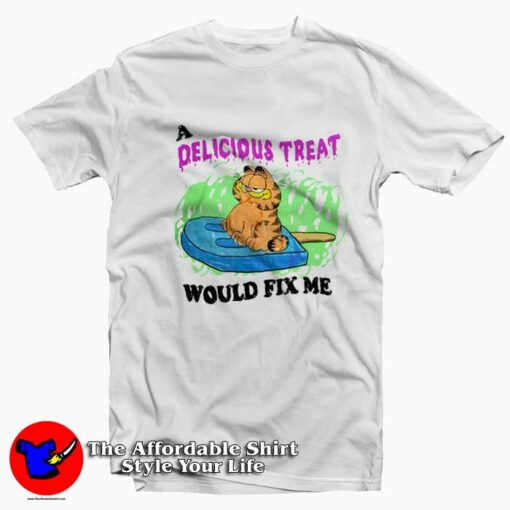 Garfield A Delicious Treat Would Fix T-Shirt On Sale