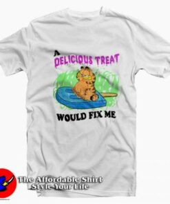 Garfield A Delicious Treat Would Fix T-Shirt On Sale