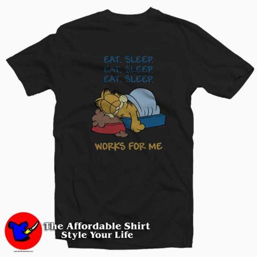 Garfield Eat Sleep Works For Me Funny T-Shirt Cheap