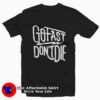 Go Fast Don’t Die Graphic Unisex T-Shirt On Sale