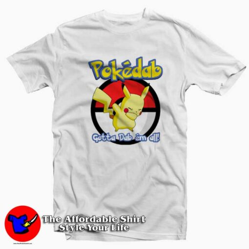 Go Pokedab Gotta Dab Em All Funnny Unisex T-shirt On Sale