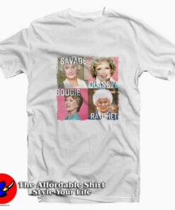Golden Girls Savage Classy Bougie Ratchet T-shirt On Sale