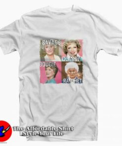 Golden Girls Savage Classy Bougie Ratchet T-shirt On Sale