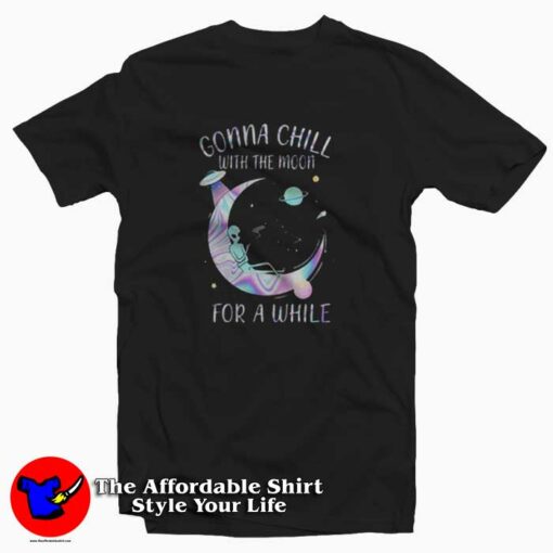 Gonna Chill With The Moon Unisex T Shirt Cheap