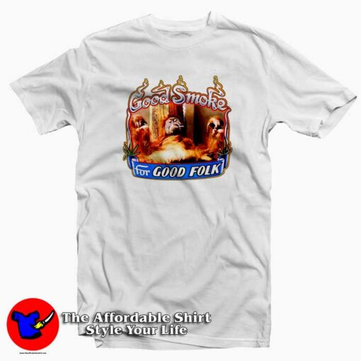 Good Smoke For Good Folk Graphic T-shirt On Sale