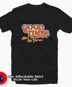 Good Times Ain't We Lucky We Got'em T-shirt On Sale 1 Good Times Aint We Lucky We Gotem T shirt On Sale 2