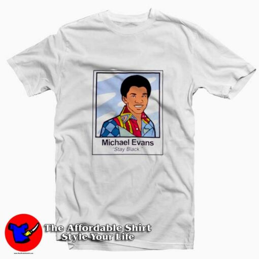 Good Times Michael Evans Stay Black T-Shirt On Sale