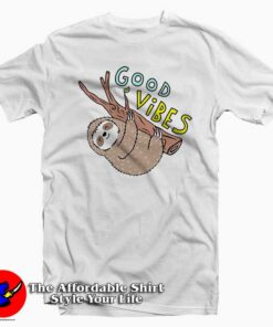 Good Vibes Sloth Tee Shirt Good Vibes Sloth Tee Shirt
