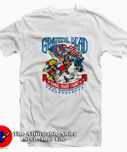 Grateful Dead 4TH of July Wave That Flag T-shirt On Sale Grateful Dead 4TH of July Wave That Flag T-shirt On Sale