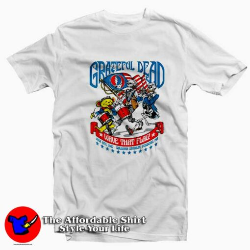 Grateful Dead 4TH of July Wave That Flag T-shirt On Sale