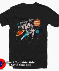 Greetings From The Milky Way Tee Shirt