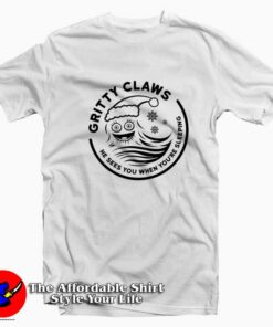 Gritty Claws He Sees You When You’re Sleeping T-Shirt On Sale Gritty Claws He Sees You When You’re Sleeping T-Shirt On Sale
