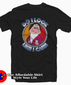 Grumpy Do i Look Like i Care Graphic Unisex T-Shirt On Sale Grumpy Do i Look Like i Care Graphic Unisex T-Shirt On Sale