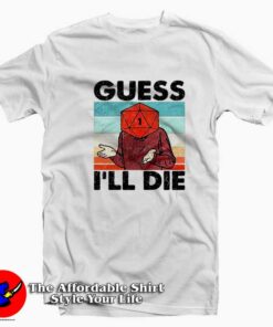 Guess I’ll Die Retro Vintage Graphic Unisex T-shirt On Sale Guess I’ll Die Retro Vintage Graphic Unisex T-shirt On Sale